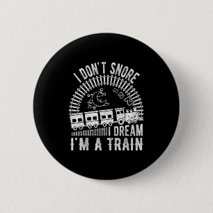 Chapa Redonda De 5 Cm Camiseta Divertida No Ronco Sueño Que Soy Un Tren