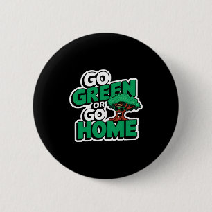 Chapa Redonda De 5 Cm Camiseta Ir Verde O Ir A Casa 
