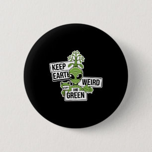 Chapa Redonda De 5 Cm Camiseta Mantén La Tierra Extraña Y Verde