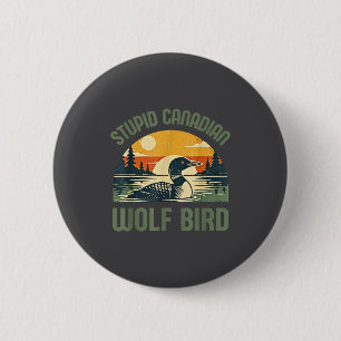 Chapa Redonda De 5 Cm Camiseta Retro Estúpido Lobo Canadiense Loon