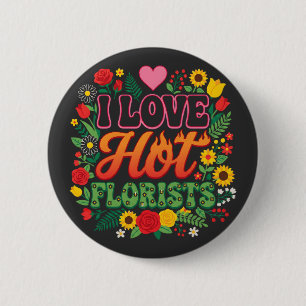 Chapa Redonda De 5 Cm Camiseta Yo Amo Floristas Calientes, flor divertid