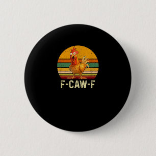 Chapa Redonda De 5 Cm Camisetas Divertidas de Pollo F-Caw-F F-Caw-F Poll