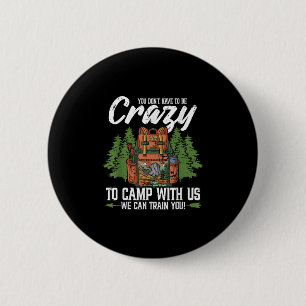Chapa Redonda De 5 Cm Camping No Tienes Que Estar Loco En Los Campamento