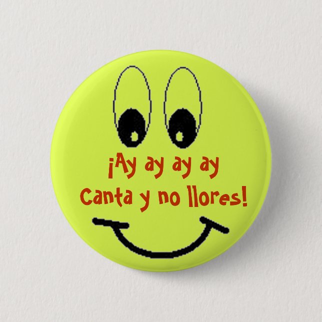Chapa Redonda De 5 Cm ¡Canta y no llores! (Anverso)
