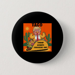 Chapa Redonda De 5 Cm Cartoon Taco -trump Siempre se Echa para Atrás Nar