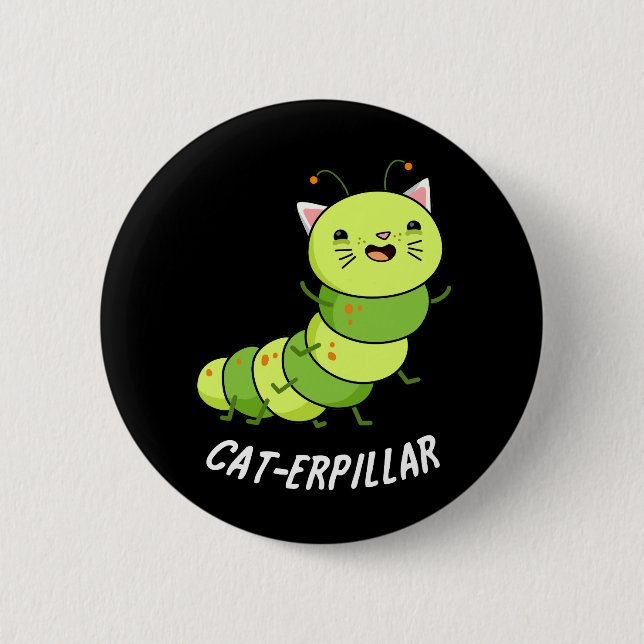 Chapa Redonda De 5 Cm Cat-erpillar Funny Caterpillar Pun Dark BG (Anverso)