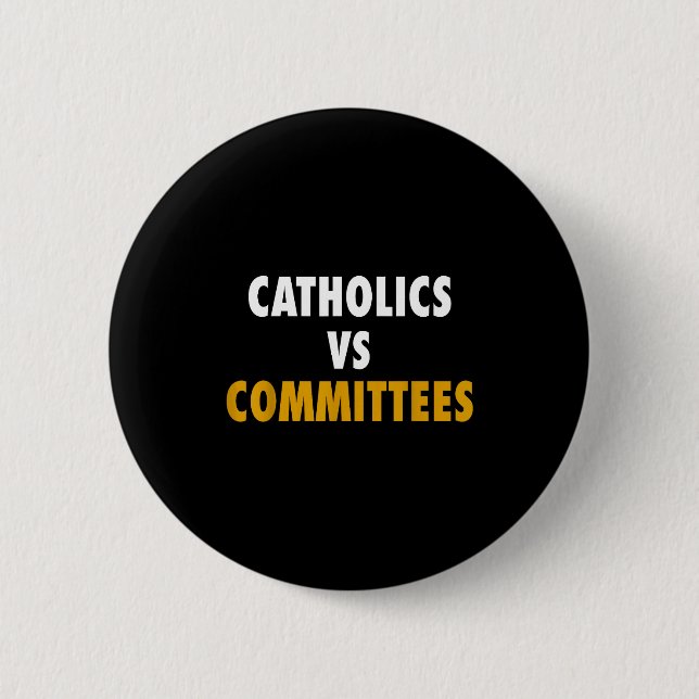 Chapa Redonda De 5 Cm Catholics Vs Committees  (Anverso)