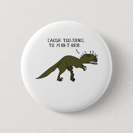 Chapa Redonda De 5 Cm CAUSA SIEMPRE TI ME IN-T-REX - Juegos de palabras