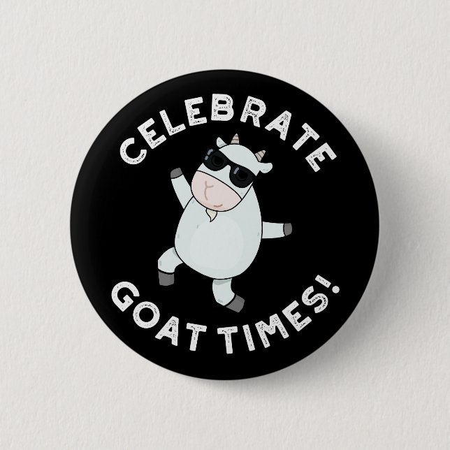 Chapa Redonda De 5 Cm Celebra Goat Times Graciosa animal Pun Dark BG (Anverso)