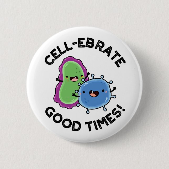 Chapa Redonda De 5 Cm Cell-ebrate Good Times Funny Bacteria Pun  (Anverso)