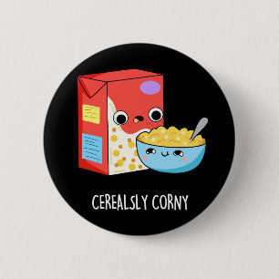 Chapa Redonda De 5 Cm Cereal corny gracioso Pun Dark BG