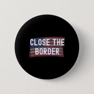 Chapa Redonda De 5 Cm Cerrar la frontera conservador republicano anti Bi