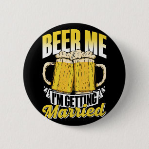 Chapa Redonda De 5 Cm Cerveza para mí, me estoy casando, fiesta de la no