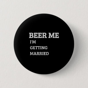 Chapa Redonda De 5 Cm Cerveza para mí Me voy a casar Funny Groom Bachelo