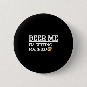 Chapa Redonda De 5 Cm Cerveza para mí Me voy a casar Funny Groom Licenci