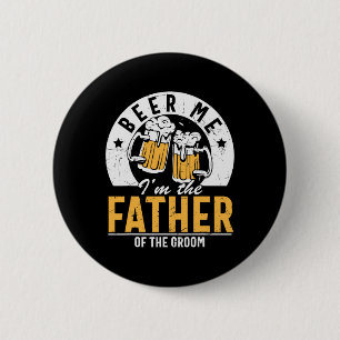 Chapa Redonda De 5 Cm Cerveza para mí, soy el padre del novio - Boda del