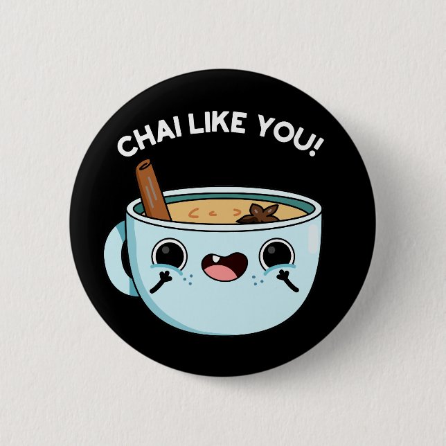 Chapa Redonda De 5 Cm Chai Like You Funny Tea Pun Dark BG (Anverso)