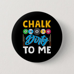 Chapa Redonda De 5 Cm Chalk Dirty To Me Funny Pool Player 8 ball Billard