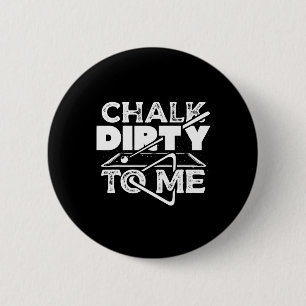 Chapa Redonda De 5 Cm Chalk Dirty To Me Pool Billiards Player Funny