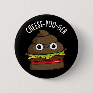 Chapa Redonda De 5 Cm Cheese-poo-ger Funny Poop Pun Dark BG