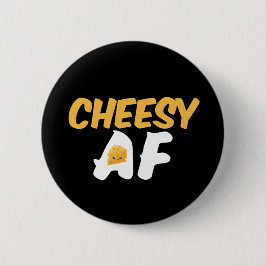 Chapa Redonda De 5 Cm Cheesy AF Funny and Cuese Cheese Lover