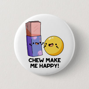 Chapa Redonda De 5 Cm Chew me hace feliz Candy Pun divertido