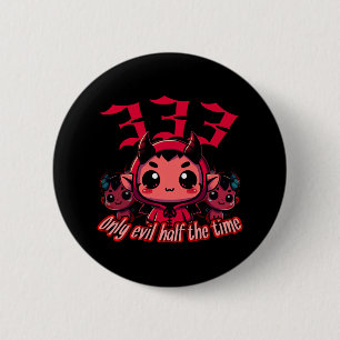 Chapa Redonda De 5 Cm Chibi Devil - 333 Sólo maldad la mitad del tiempo