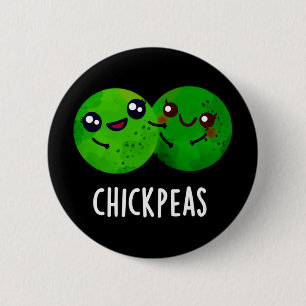 Chapa Redonda De 5 Cm Chick Peas Funny Chica Pea Pun Dark BG
