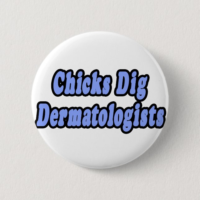 Chapa Redonda De 5 Cm Chicks Dig Dermatólogos (Anverso)