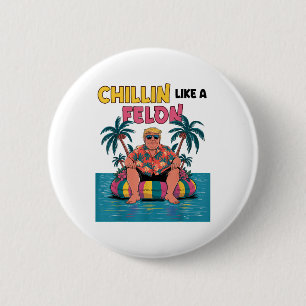 Chapa Redonda De 5 Cm Chillin Como Un Felón Trump Para Presidente 2024 S