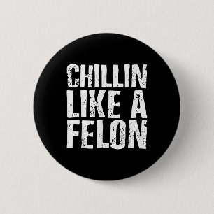 Chapa Redonda De 5 Cm Chillin Como Un Verano Felon Retro Funny Trump 202