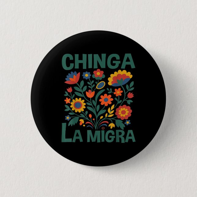 Chapa Redonda De 5 Cm Chinga La Migra Retro Flowers  (Anverso)
