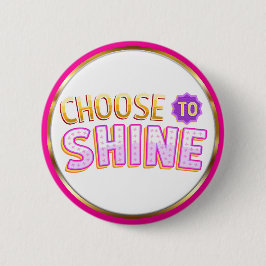 Chapa Redonda De 5 Cm Choose to Shine Inspirational Positivity
