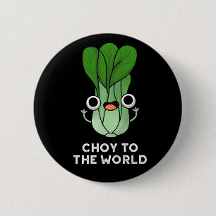 Chapa Redonda De 5 Cm Choy To The World Funny Veggie Pun Dark BG