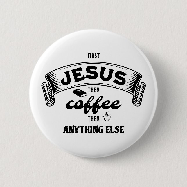 Chapa Redonda De 5 Cm Christian primero JESÚS LUEGO CAFÉ (Anverso)