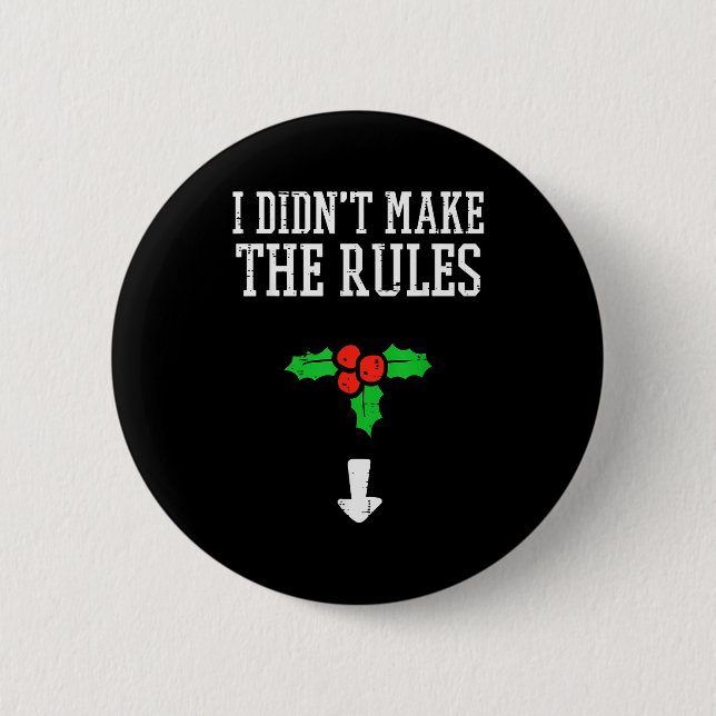 Chapa Redonda De 5 Cm Christmas I Didnt Make Rules Mistletoe Funny Xmas  (Anverso)