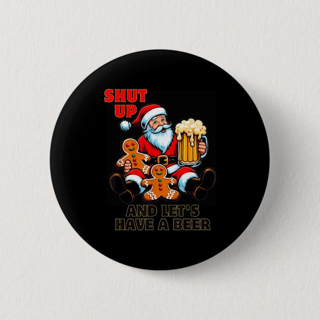 Chapa Redonda De 5 Cm Christmas Santa Shut Up And Lets Have A Beer  (Anverso)
