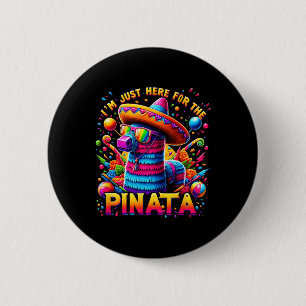 Chapa Redonda De 5 Cm Cinco De Mayo Estoy Aquí Solo Por La Piñata Mexica