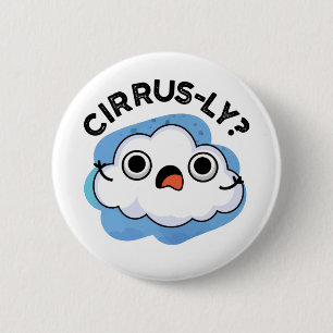 Chapa Redonda De 5 Cm Cirrusly Funny Weather Cirrus Cloud Pun