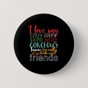 Chapa Redonda De 5 Cm Cita de amistad me encantan mis amigas locas