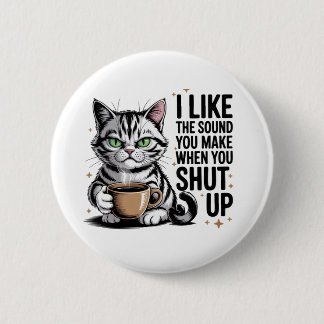 Chapa Redonda De 5 Cm Cita de gato descarado: «Me gusta el sonido que ha