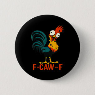 Chapa Redonda De 5 Cm Cita divertida de humor de pollo gallo Meme F-caw-