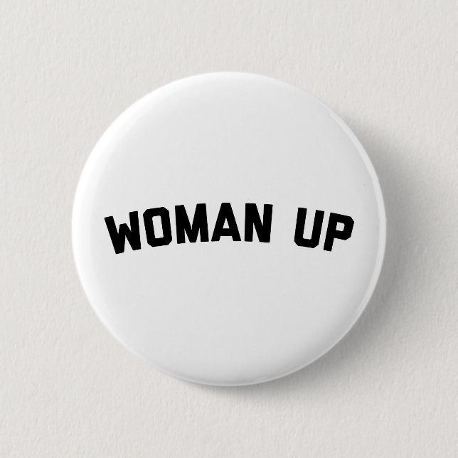 Chapa Redonda De 5 Cm Cita divertida de Woman Up (Anverso)