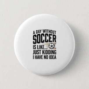 Chapa Redonda De 5 Cm Cita divertida del día del fútbol Diseño de camise