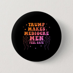 Chapa Redonda De 5 Cm Cita Divertida Trump Hace que los Hombres Mediocre