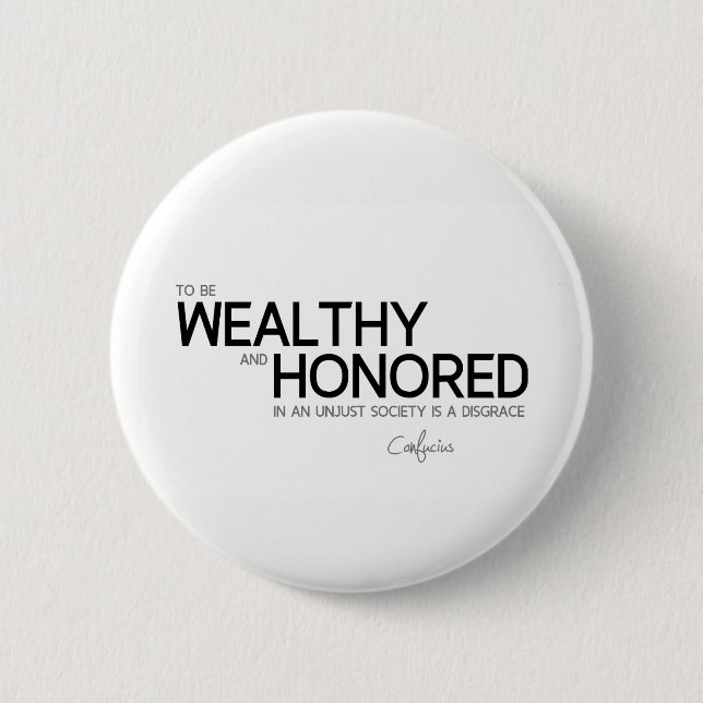 Chapa Redonda De 5 Cm CITAS: Confucio: Rico y honrado (Anverso)