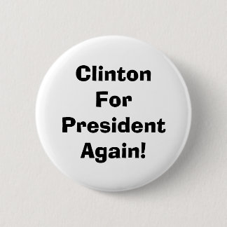 Chapa Redonda De 5 Cm ¡Clinton para presidente Again!