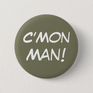 Chapa Redonda De 5 Cm ¡C'Mon Man!