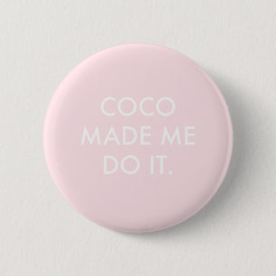Chapa Redonda De 5 Cm Coco Me Hizo Hacerlo Rosa