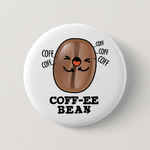 Chapa Redonda De 5 Cm Coff-ee Funny Coughee Coffee Bean Pun